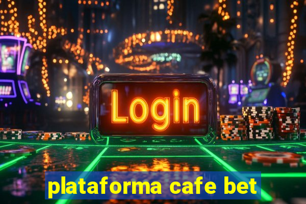 plataforma cafe bet